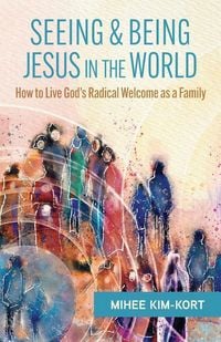 Produktbild: Seeing and Being Jesus in the World