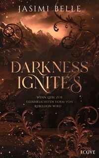 Produktbild: Darkness Ignites. Wenn Liebe zur gef&auml;hrlichsten Form von Rebellion wird (Sunshaft Hollow 1)