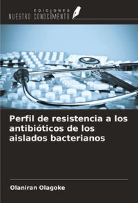Produktbild: Perfil de resistencia a los antibi&oacute;ticos de los aislados bacterianos