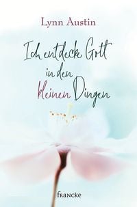 Produktbild: Ich entdecke Gott in den kleinen Dingen