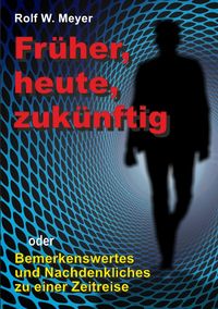 Produktbild: Fr&uuml;her, heute, zuk&uuml;nftig