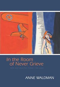 Produktbild: In the Room of Never Grieve: New and Selected Poems 1985-2003 [With CD (Audio)]