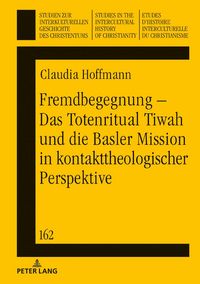Produktbild: Fremdbegegnung &ndash; Das Totenritual Tiwah und die Basler Mission in kontakttheologischer Perspektive