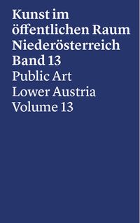 Produktbild: Kunst im &ouml;ffentlichen Raum Nieder&ouml;sterreich, Band 13, 2017-2019