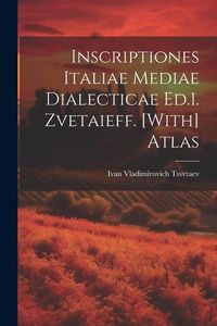 Produktbild: Inscriptiones Italiae Mediae Dialecticae Ed.1. Zvetaieff. [With] Atlas
