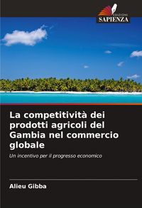 Produktbild: La competitivit&agrave; dei prodotti agricoli del Gambia nel commercio globale