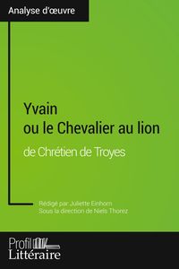 Produktbild: Yvain ou le Chevalier au lion de Chr&eacute;tien de Troyes (Analyse approfondie)