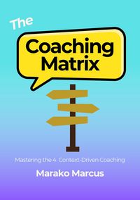 Produktbild: The Coaching Matrix: Mastering the 4 Context-Driven Coaching