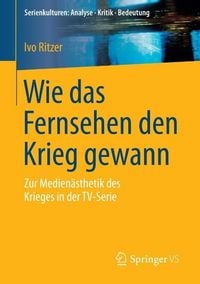 Produktbild: Wie das Fernsehen den Krieg gewann