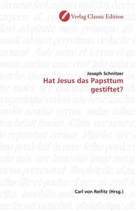 Produktbild: Schnitzer, J: Hat Jesus das Papsttum gestiftet?