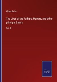 Produktbild: The Lives of the Fathers, Martyrs, and other principal Saints