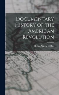 Produktbild: Documentary History of the American Revolution