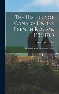 Produktbild: The History of Canada Under French R&eacute;gime. 1535-1763: With Maps, Plans, and Illustrative Notes
