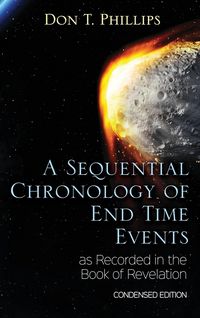 Produktbild: A Sequential Chronology Of End Time Events as Recorded in the Book of Revelation - Condensed Edition