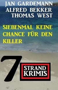 Produktbild: Siebenmal keine Chance f&uuml;r Killer: 7 Strand Krimis