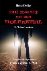 Bild vom Artikel Die Nacht mit dem Holenkerl vom Autor Harald Keller