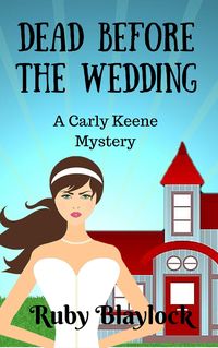 Produktbild: Dead Before The Wedding (Carly Keene Cozy Mysteries, #1)