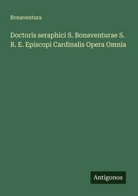 Produktbild: Doctoris seraphici S. Bonaventurae S. R. E. Episcopi Cardinalis Opera Omnia