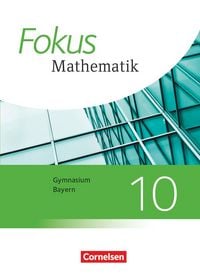 Produktbild: Fokus Mathematik - Bayern - Ausgabe 2017 - 10. Jahrgangsstufe