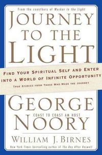 Produktbild: Journey to the Light: Find Your Spiritual Self and Enter Into a World of Infinite Opportunity: True Stories from Those Who Made the Journey