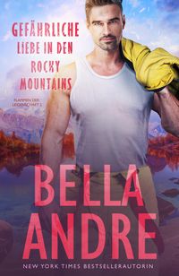 Bild vom Artikel Gefährliche Liebe in den Rocky Mountains (Flammen der Leidenschaft 2) vom Autor Bella Andre