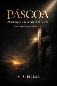 Produktbild: P&aacute;scoa: O Significado Que Se Perdeu no Tempo. "Muito al&eacute;m do que te ensinaram."