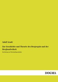 Produktbild: Zur Geschichte und Theorie des Bergregals und der Bergbaufreiheit