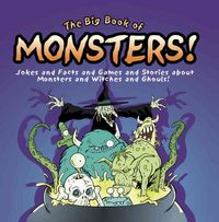 Produktbild: The Big Book of Monsters!: Jokes and Facts and Games and Stories about Monsters and Witches and Ghouls!