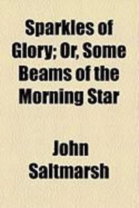 Produktbild: Sparkles of Glory; Or, Some Beams of the Morning Star