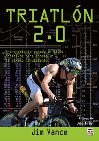 Produktbild: Triatl&oacute;n 2.0 : entrenamiento basado en datos objetivos para conseguir el m&aacute;ximo rendimiento
