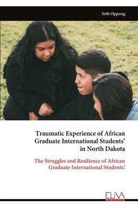 Produktbild: Traumatic Experience of African Graduate International Students' in North Dakota