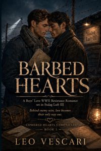 Produktbild: Barbed Hearts - A Boys' Love WWII Resistance Romance set in Stalag Luft III (Early 1944)