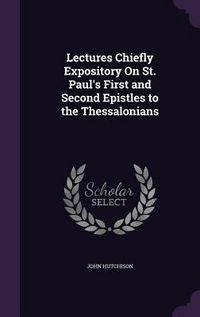 Produktbild: Lectures Chiefly Expository On St. Paul's First and Second Epistles to the Thessalonians