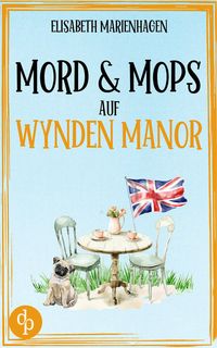 Produktbild: Mord & Mops auf Wynden Manor | Ein gem&uuml;tlicher Cosy Crime mit britischem Humor