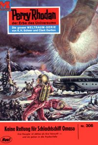 Produktbild: Perry Rhodan 306: Keine Rettung f&uuml;r Schlachtschiff OMASO