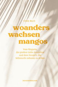 Bild vom Artikel Woanders wachsen Mangos vom Autor Cindy Ruch
