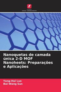 Produktbild: Nanoquetas de camada &uacute;nica 2-D MOF Nanoheets: Prepara&ccedil;&otilde;es e Aplica&ccedil;&otilde;es
