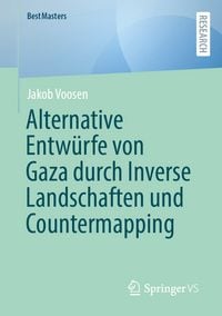 Produktbild: Alternative Entw&uuml;rfe von Gaza durch Inverse Landschaften und Countermapping