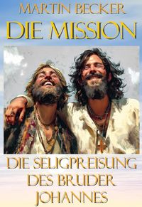 Produktbild: Die Mission Die Seligpreisung des Bruder Johannes