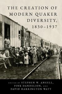 Produktbild: The Creation of Modern Quaker Diversity, 1830-1937