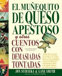 Produktbild: El Mu&ntilde;equito de Queso Apestoso Y Otros Cuentos Con Demasiadas Tontadas (the Stinky Cheese Man and Other Fairly Stupid Tales Spanish Edition)