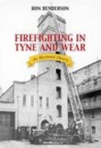 Produktbild: Henderson, J: Firefighting In Tyne & Wear