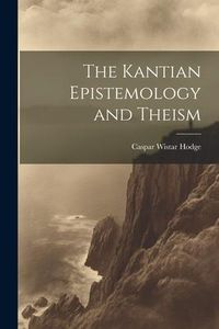 Produktbild: The Kantian Epistemology and Theism