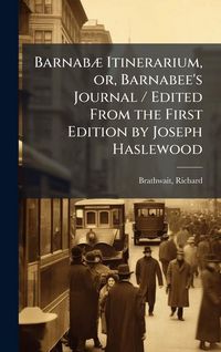Produktbild: Barnab&Atilde;] Itinerarium, or, Barnabee's Journal / Edited From the First Edition by Joseph Haslewood