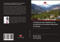 Produktbild: L'influence des m&eacute;dias sur la conduite du processus &eacute;lectoral au Kenya