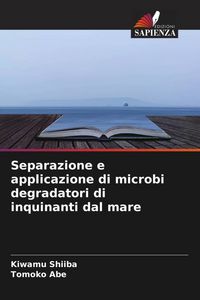 Produktbild: Separazione e applicazione di microbi degradatori di inquinanti dal mare
