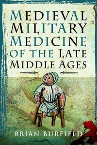Produktbild: Medieval Military Medicine of the Late Middle Ages
