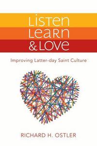 Produktbild: Listen, Learn & Love: Improving Latter-Day Saint Culture