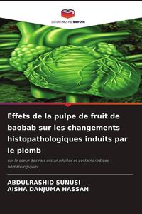 Produktbild: Effets de la pulpe de fruit de baobab sur les changements histopathologiques induits par le plomb