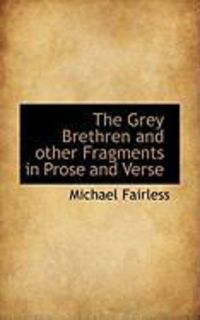 Produktbild: The Grey Brethren and Other Fragments in Prose and Verse